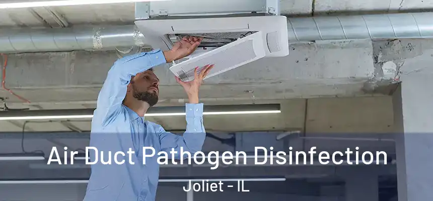  Air Duct Pathogen Disinfection Joliet - IL