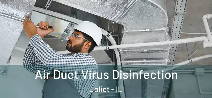  Air Duct Virus Disinfection Joliet - IL