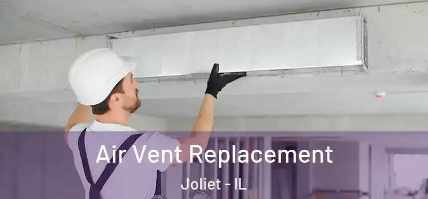  Air Vent Replacement Joliet - IL