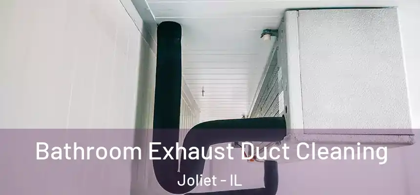  Bathroom Exhaust Duct Cleaning Joliet - IL