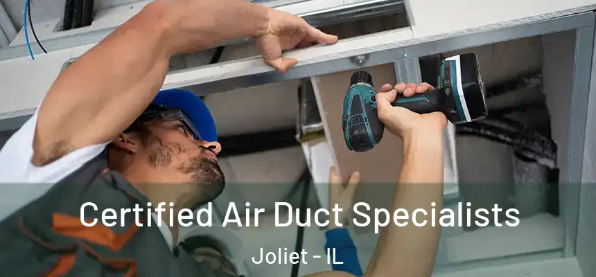  Certified Air Duct Specialists Joliet - IL