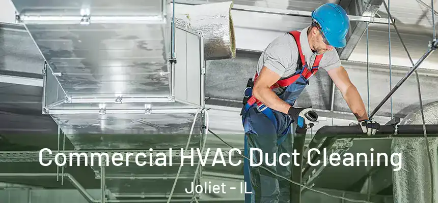  Commercial HVAC Duct Cleaning Joliet - IL