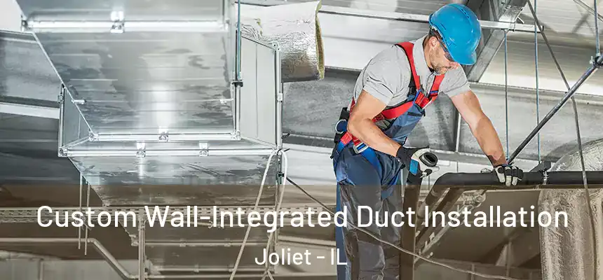  Custom Wall-Integrated Duct Installation Joliet - IL