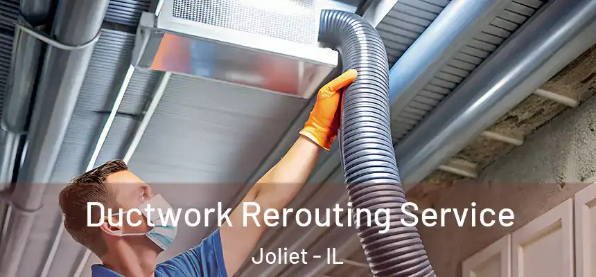  Ductwork Rerouting Service Joliet - IL