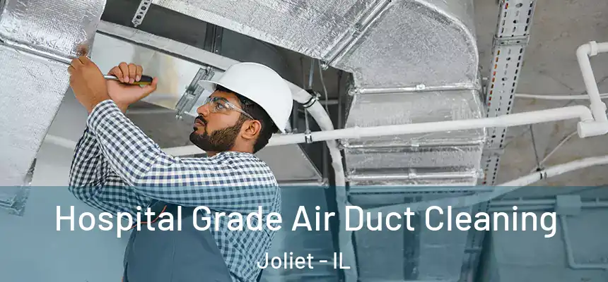  Hospital Grade Air Duct Cleaning Joliet - IL