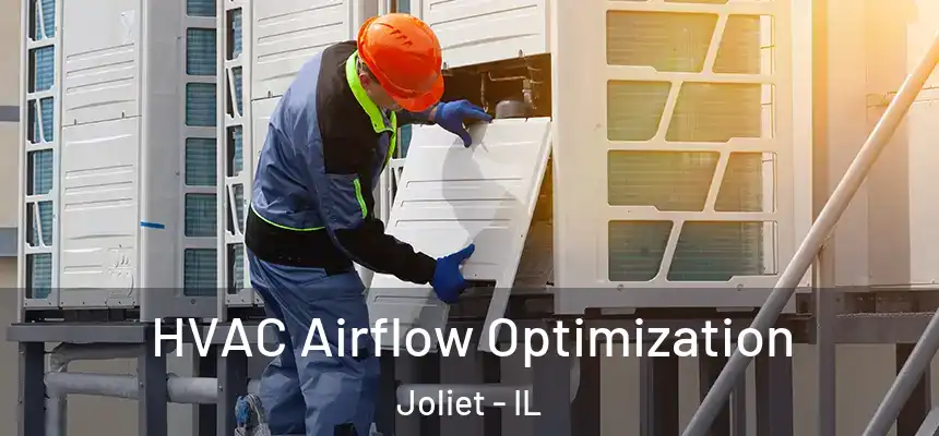  HVAC Airflow Optimization Joliet - IL