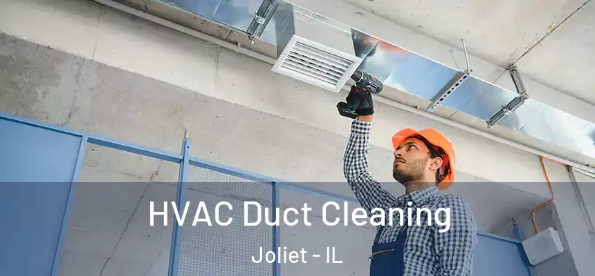 HVAC Duct Cleaning Joliet - IL