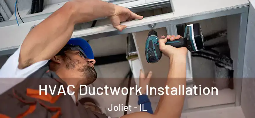  HVAC Ductwork Installation Joliet - IL