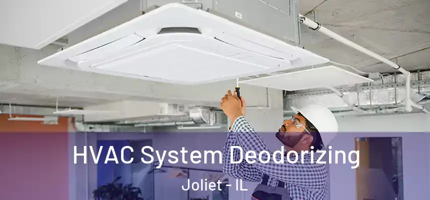  HVAC System Deodorizing Joliet - IL